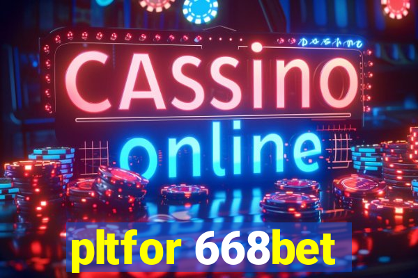 pltfor 668bet